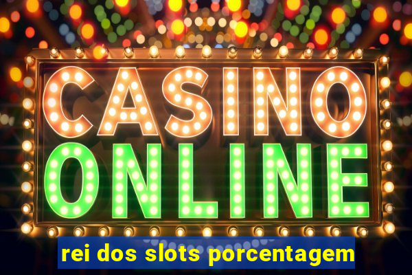 rei dos slots porcentagem